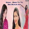 About Bnni Tu To Bri Mijajn Aai Song